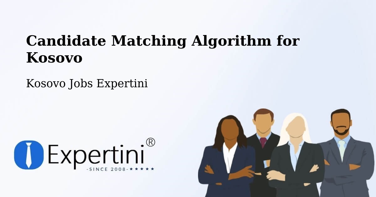 Candidate Matching Algorithm Overview – Romajë - Kosovo Jobs Expertini