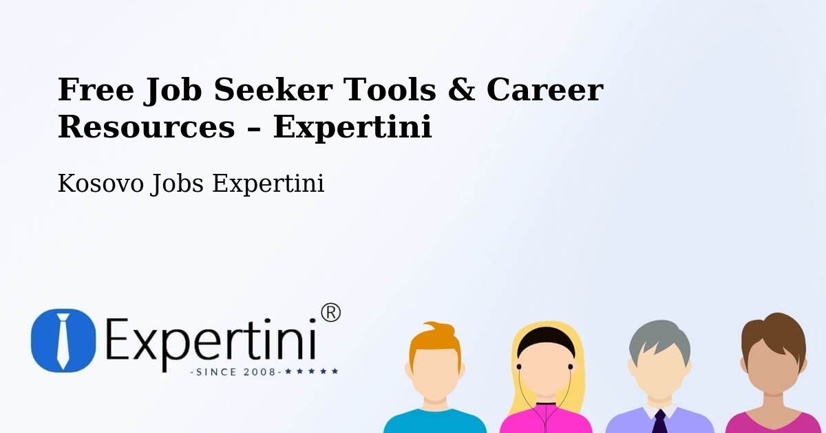 Free Job Seeker Tools & Career Resources – Romajë - Romajë, Kosovo Jobs Expertini